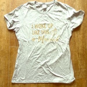Super cute “woke up” married T shirt! Wedding day!